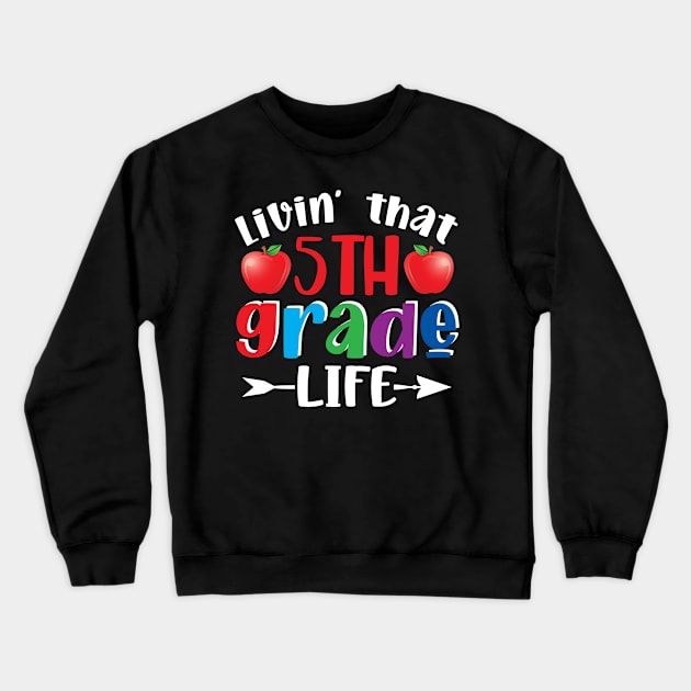 Back To School Livin' That 5th Grade Life Crewneck Sweatshirt by Salimkaxdew